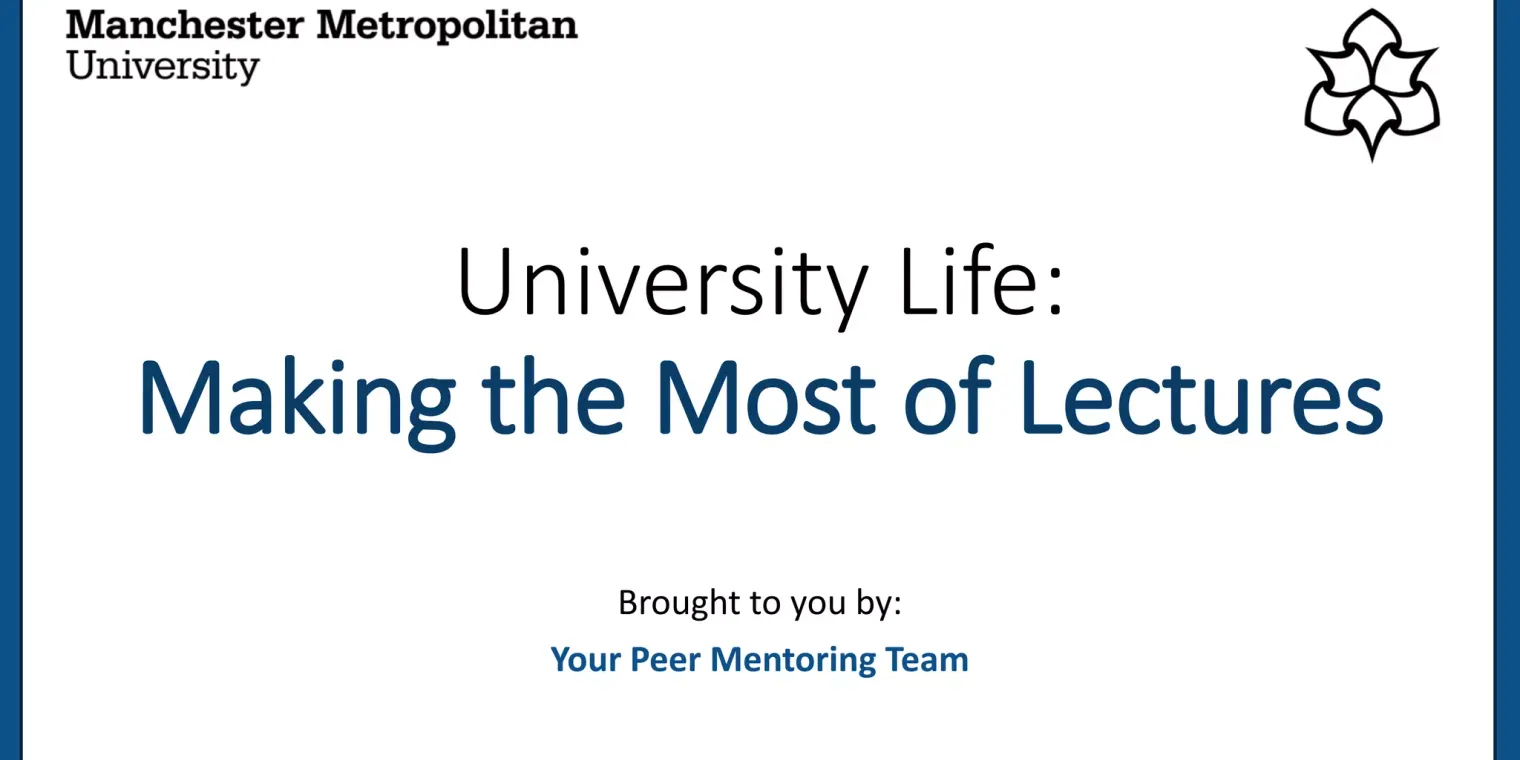 Making the Most of Lectures (MMU Peer Mentor)