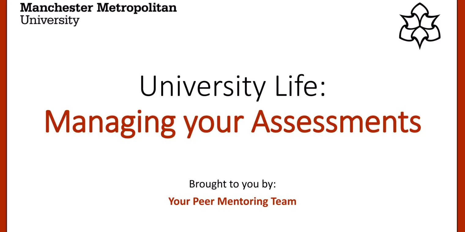 Managing your Assessments (MMU Peer Mentor)