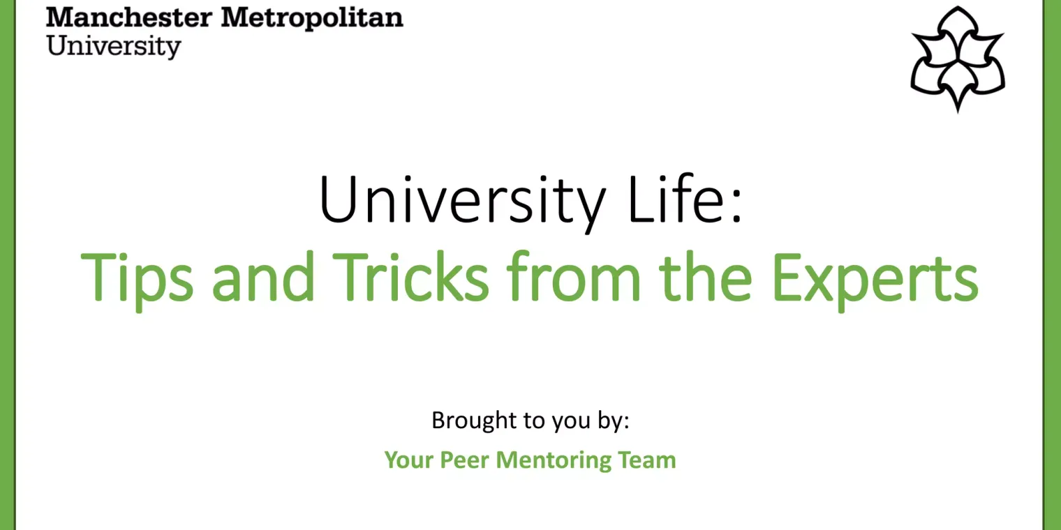 Tips & Tricks From The Experts (MMU Peer Mentor)