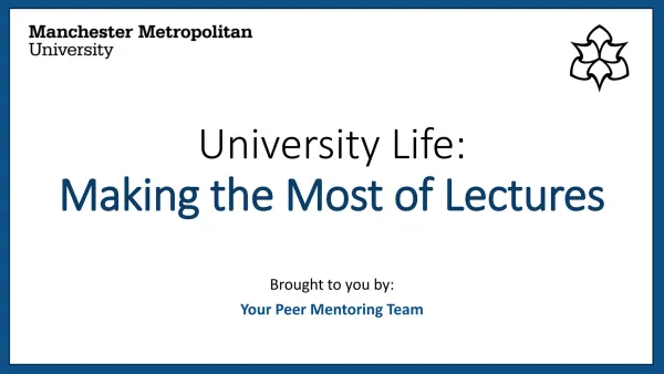 Presented the "Making the Most of Lectures" talk to new first year students as part of my Peer Mentor role at Manchester Metropolitan University.